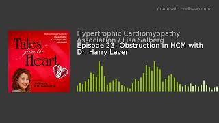 Episode 23: Obstruction in HCM with Dr. Harry Lever