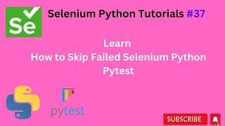 #Tutorials 37 || Pytest skip failed || Python Selenium
