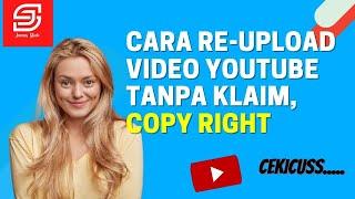 Cara mengupload video agar tidak kena copyright || cara reupload video no copyright.