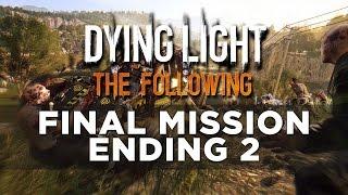 Dying Light: The Following Final Mission Ending 2