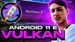 SAIU O BLUESTACKS 5.10 COM ANDROID 11 E VULKAN!!  REALMENTE VALE APENA?