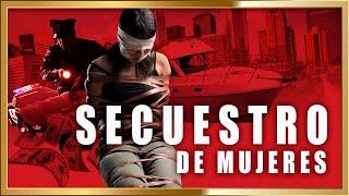 "SECUESTRO DE MUJERES" Pelicula completa basada en hechos reales