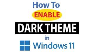 How To Enable Dark Theme on Windows 11