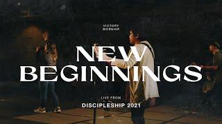 New Beginnings - Victory Worship (Live from Discipleship 2021)