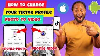 How to Change Your Tiktok Profile Photo to a Video