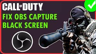 How To Fix Call of Duty OBS Game Capture Black Screen Error