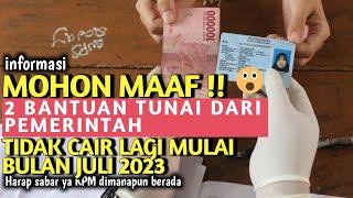 MOHON MAAF ! 2 BANTUAN TUNAI DARI PEMERINTAH TIDAK CAIR LAGI MULAI BULAN JULI 2023