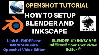 How to Download and intall Blender and Inkscape with Openshot| Setup Blender |Link Inkscape in Windo