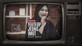 TEUTEUP JEUNG IMUT - NAZMI NADIA [COVER]