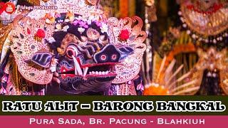 Ratu ALIT Barong Bangkal Napak Pertiwi | Pura Sada Pacung