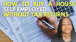 How to buy a house self employed without tax returns - Use your bank statements.