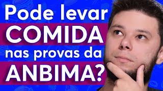 Pode levar comida nas provas da ANBIMA?  Dúvidas frequentes: provas da ANBIMA CPA-10, CPA-20 e CEA