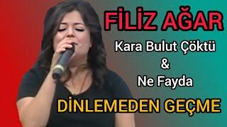 Filiz Ağar - Kara Bulut Çöktü Kuyu Dereye & Geri Dönsen Ne Fayda (CANLI)