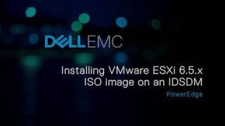 Installing VMware ESXi 6.5.x ISO image on an IDSDM for Dell EMC’s 14th G of PowerEdge systems