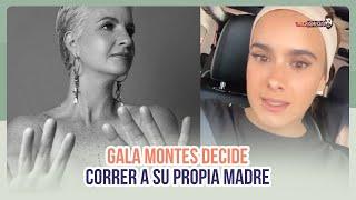 Gala Montes decide correr a su propia madre | MICHISMESITO