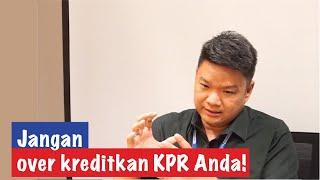 Jangan Over Kreditkan KPR Anda! Ini Lho Resikonya..... #TanyaAjaDulu (Tips KPR 4)