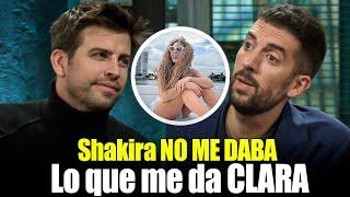  ¡PIQUÉ HABLA CLARO!  Shakira no me da lo que me da CLARA