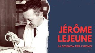 Venerabile Jérôme Lejeune "La scienza per l'uomo" (IT)