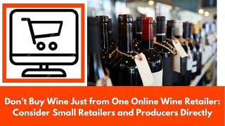 Don’t Buy Wine Just from One Online Wine Retailer: Consider Small Retailers and Producers Directly