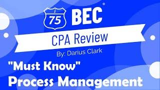 CPA Exam 2021 BEC "Must Know" Topic! Process Management