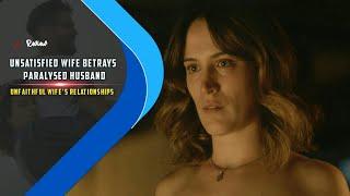 Married Woman Betrays Paralyzed Husband | An Unfaithful Wife's Relationships | Cine Detective