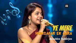 Aye Mere Humsafar Ek Zara Intezaar || Anushka Banerjee || Indian Idol 15 || Singing Hub