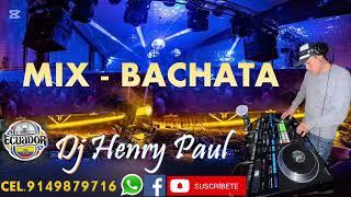 MIX BACHATA/ LA MEJOR BACHATA PARA TUS OÍDOS/ MEZCLANDO  ️/ DJ HENRY PAÚL ️