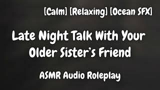 Late Night With Sisters Friend [F4A] [Relaxing] [Slice Of Life] [Ocean SFX] [ASMR Audio Roleplay]