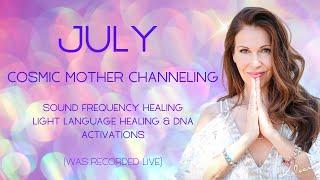 July Cosmic Mother Channeling & Light Language Activations