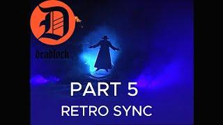 Deadlock Retro Podcast Sync - The Debut Of Seven (PART 5)