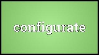 Configurate Meaning