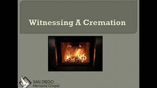 Witnessing A Cremation | San Diego Memorial Chapel, CA