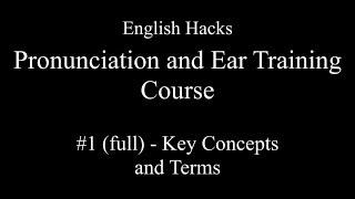 English Hacks Pronunciation Course | #1 Key Concepts and Terms (full version)