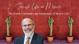 The Jewish Community and Synagogues of Mexico City