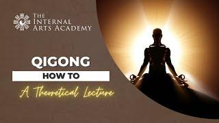 How To - Qigong Foundations (Theory Lecture)