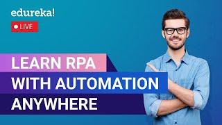 Learn RPA with Automation Anywhere  | Automation Anywhere Tutorial | Edureka Live