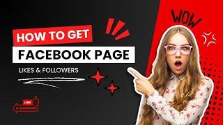 Learn How to Get a Facebook Page Like And Followers! Facebook Followers | Facefook Likes