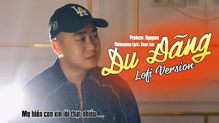 DU ĐÃNG - ĐOÀN LÂM (Lofi Version) | Video Official | Mẹ hiền con xin lỗi thật nhiều vì...