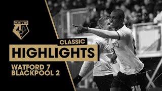 CRAZY COMEBACK! WATFORD 7-2 BLACKPOOL | CLASSIC HIGHLIGHTS