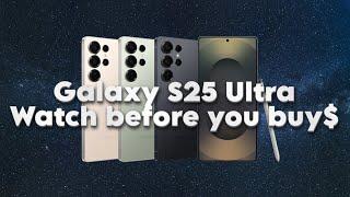 Watch This Before Buying Galaxy S25 Ultra - Spend Your $ Wisely!