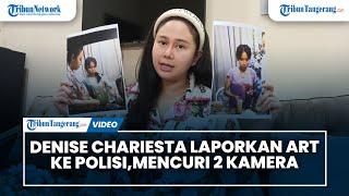 Dua Kameranya Dicuri, Denise Chariesta Laporkan ART ke Polisi Merugi Rp 60 Juta