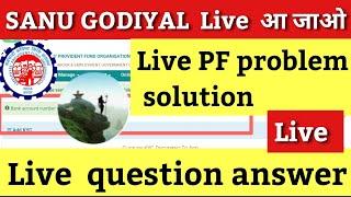 SANU GODIYAL  Live | live  |  pf all problem solution | pf live | epfo live | pf kaise nikale