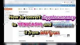 How to convert your Cryptocurrency to YEN/CASH and withdraw it to your bank account on bitFlyer