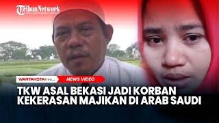 Niat Ingin Dapat Gaji Besar, TKW Asal Bekasi Jadi Korban Kekerasan Majikan di Arab Saudi