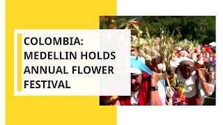 Colombia: Medellin holds annual flower festival