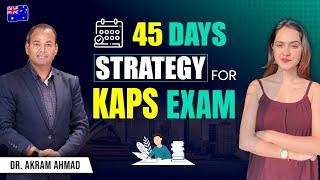 45 Days Strategy for KAPS Exam Preparation | How to Prepare for KAPS Exam | Dr Akram Ahmad