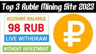 Top 3 Free Ruble Mining Site 2023 | Live Payment Proof 98 Rubles | Ruble Earning sites