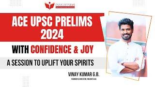 Ace UPSC CSE Prelims 2024 with Confidence & Joy : A Session to uplift your Spirits by Vinay Sir