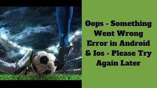 Football Cup 2022 Game Oops - Something Went Wrong Error in Android &  Ios - Please Try Again Later