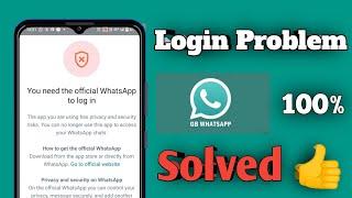 GB WHATSAPP LOGIN PROBLEM |You Need The Official WhatsApp To login In GB WhatsApp Problem